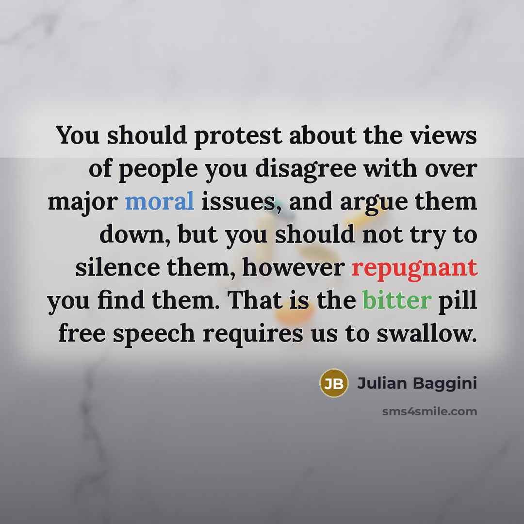 “You should protest about the views of people you disagree…” quote by Julian Baggini