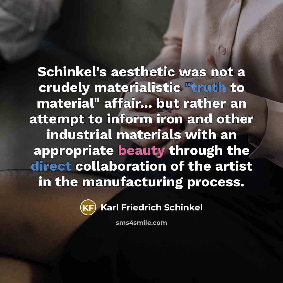 “Schinkel's aesthetic was not a crudely materialistic "truth to material"…” quote by Karl Friedrich Schinkel