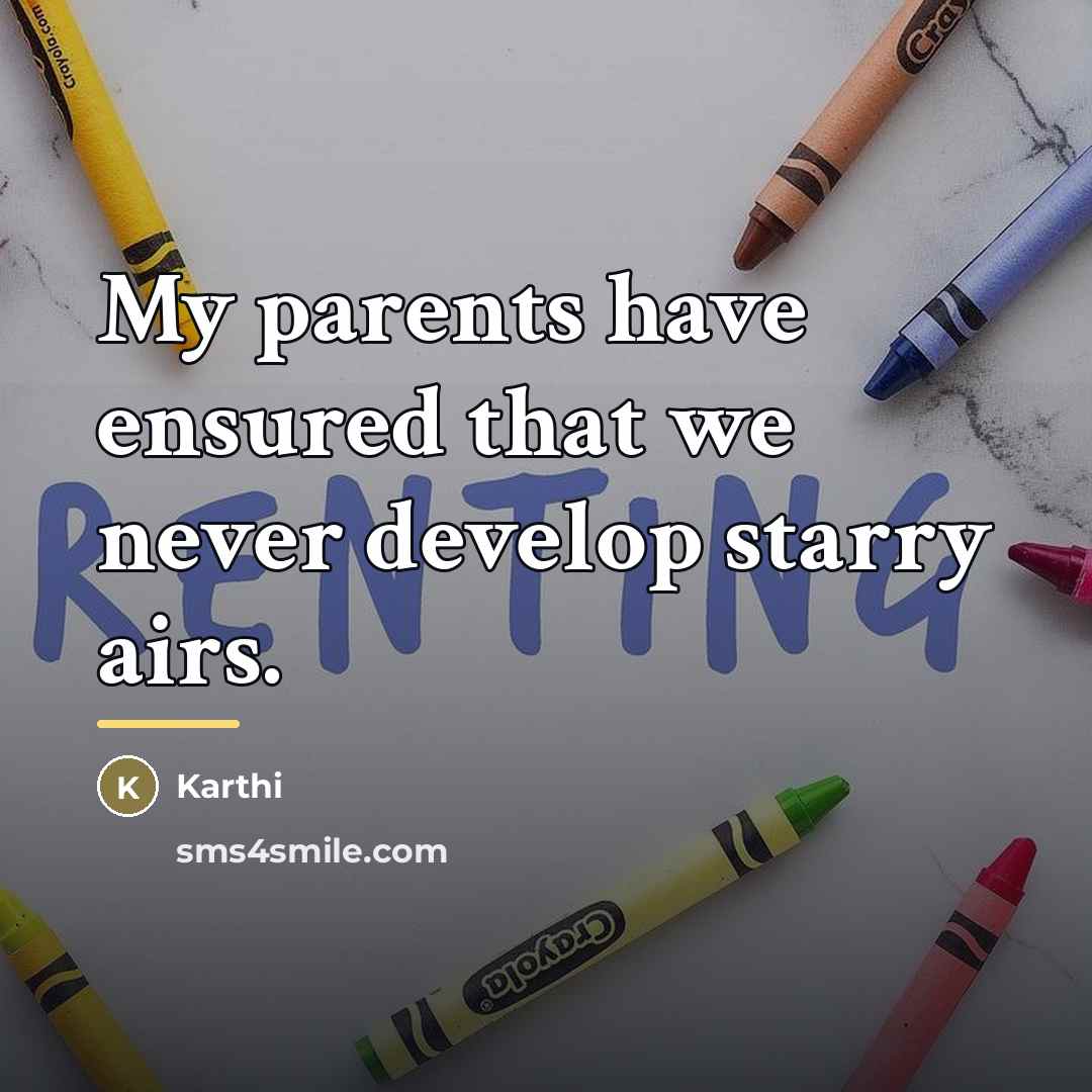 “My parents have ensured that we never develop starry airs.…” quote by Karthi