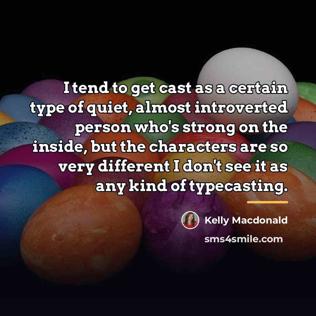 “I tend to get cast as a certain type of…” quote by Kelly Macdonald