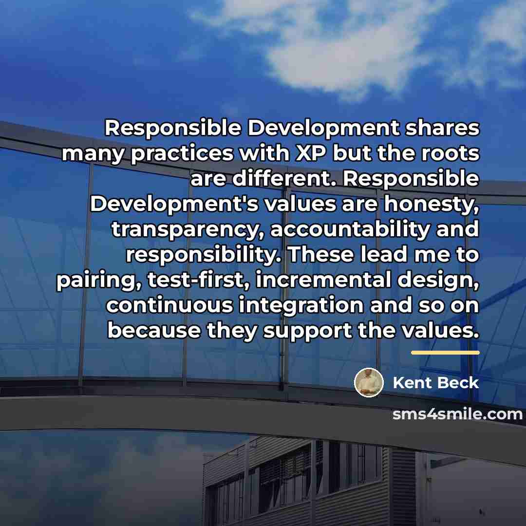 “Responsible Development shares many practices with XP but the roots…” quote by Kent Beck