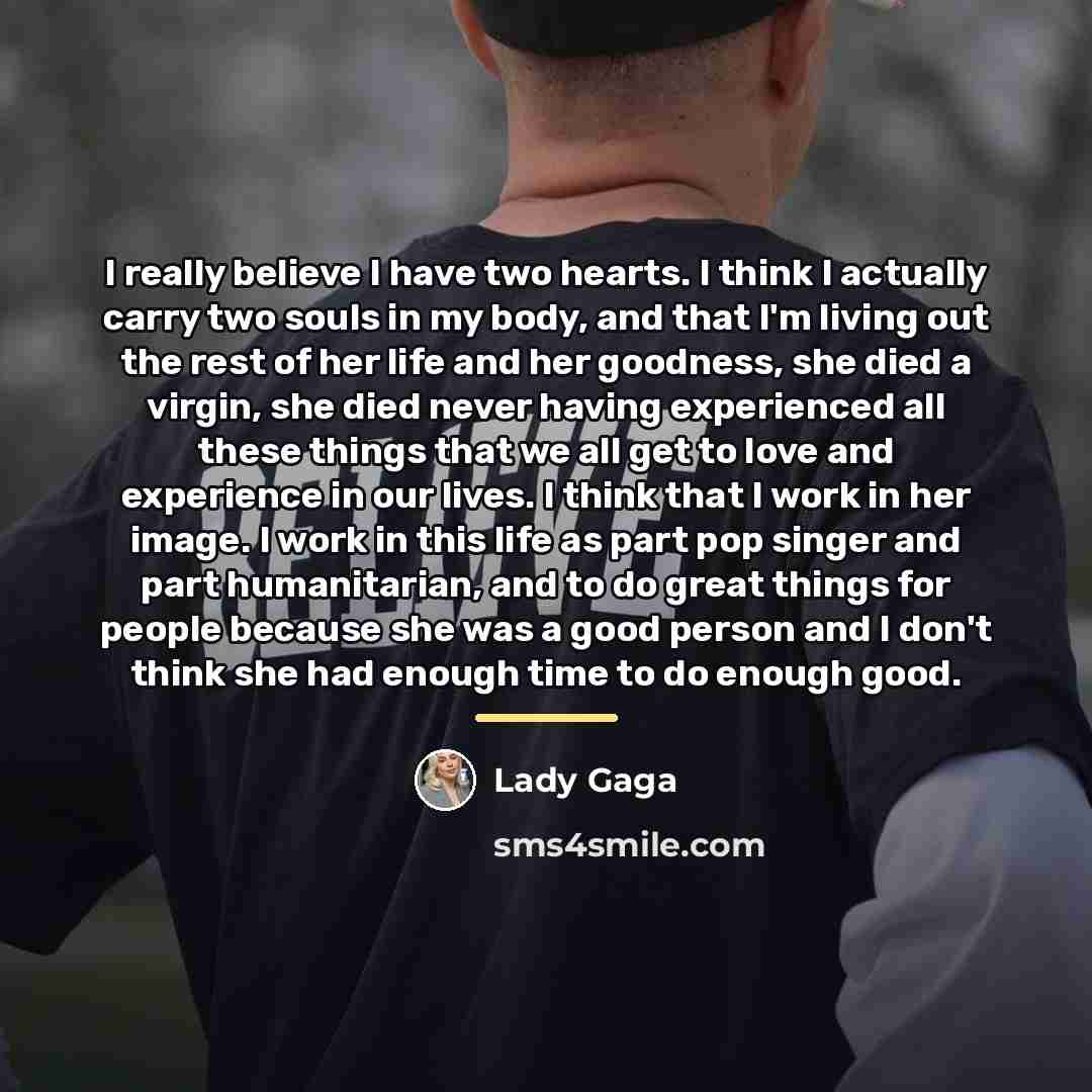 “I really believe I have two hearts. I think I…” quote by Lady Gaga