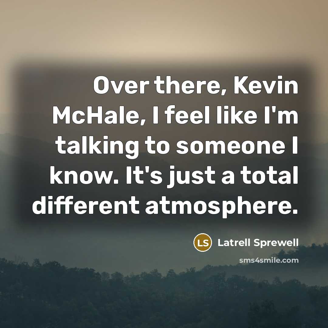 “Over there, Kevin McHale, I feel like I'm talking to…” quote by Latrell Sprewell