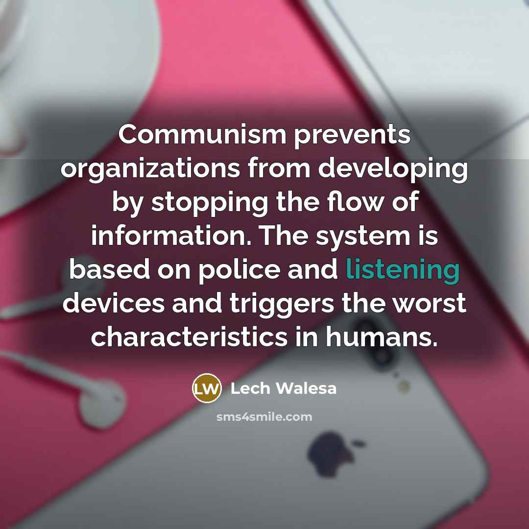 “Communism prevents organizations from developing by stopping the flow of…” quote by Lech Walesa