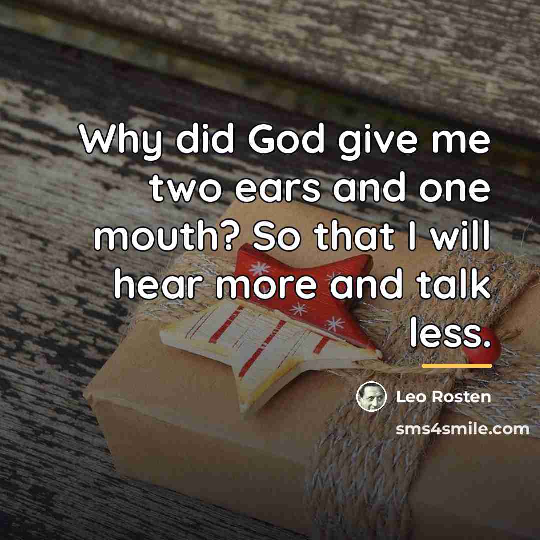 “Why did God give me two ears and one mouth?…” quote by Leo Rosten