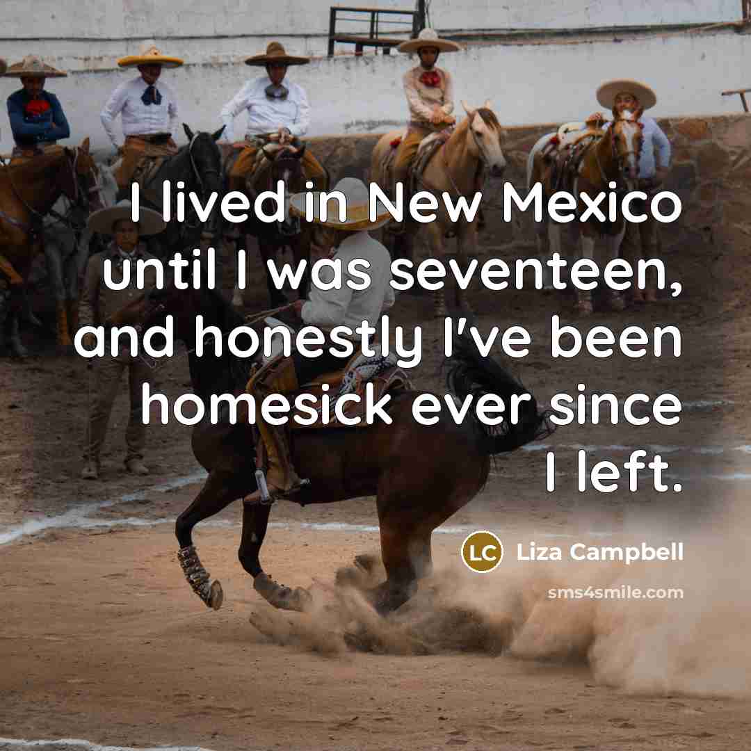 “I lived in New Mexico until I was seventeen, and…” quote by Liza Campbell