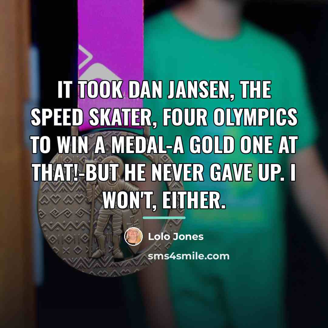“It took Dan Jansen, the speed skater, four Olympics to…” quote by Lolo Jones