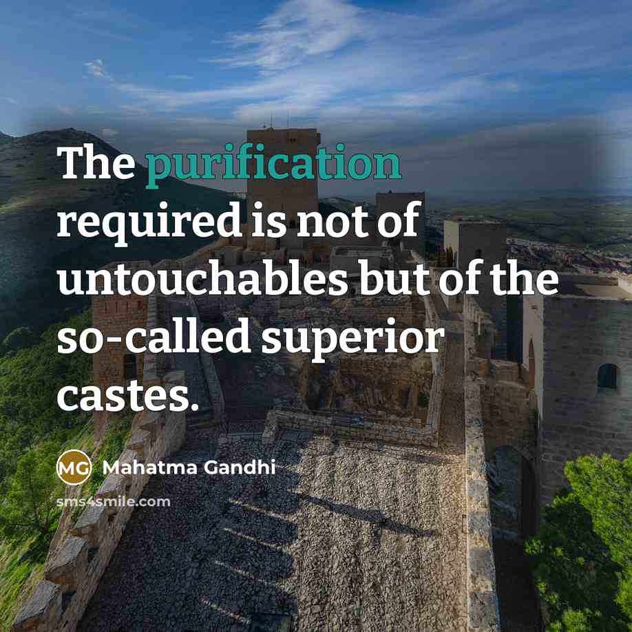 “The purification required is not of untouchables but of the…” quote by Mahatma Gandhi