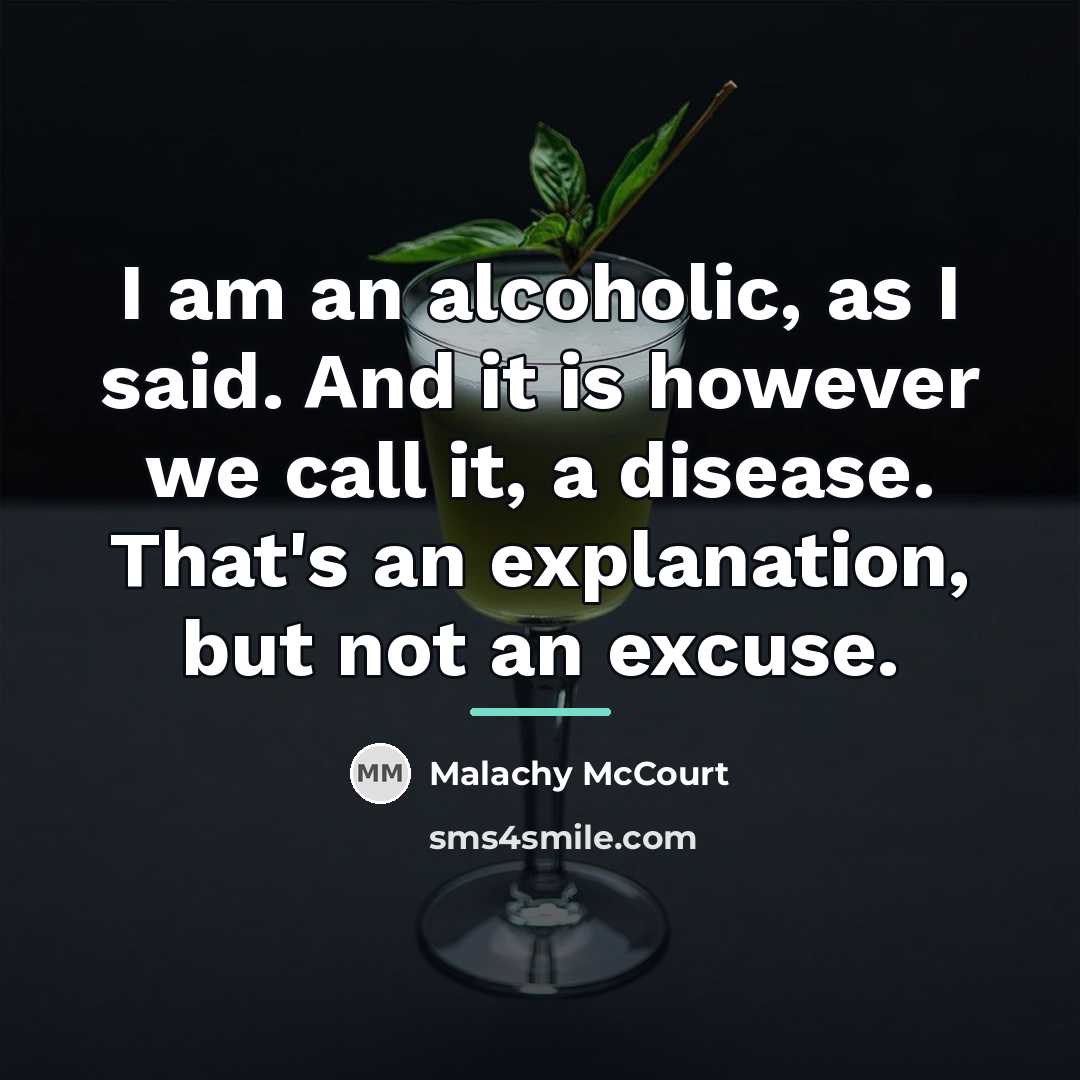 “I am an alcoholic, as I said. And it is…” quote by Malachy McCourt