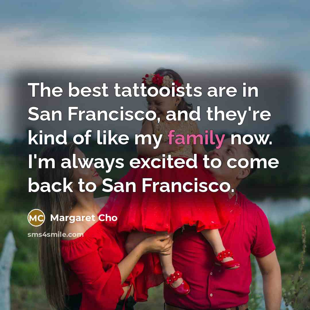 “The best tattooists are in San Francisco, and they're kind…” quote by Margaret Cho