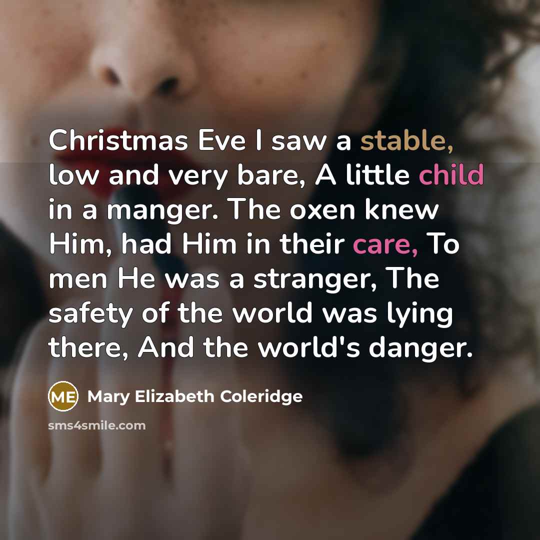 “Christmas Eve I saw a stable, low and very bare,…” quote by Mary Elizabeth Coleridge