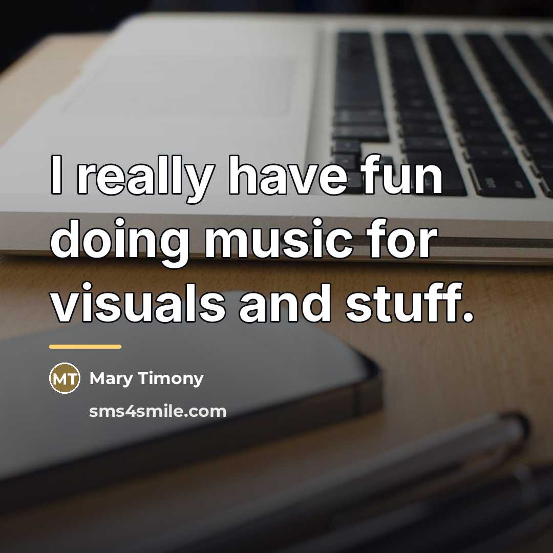 “I really have fun doing music for visuals and stuff.…” quote by Mary Timony