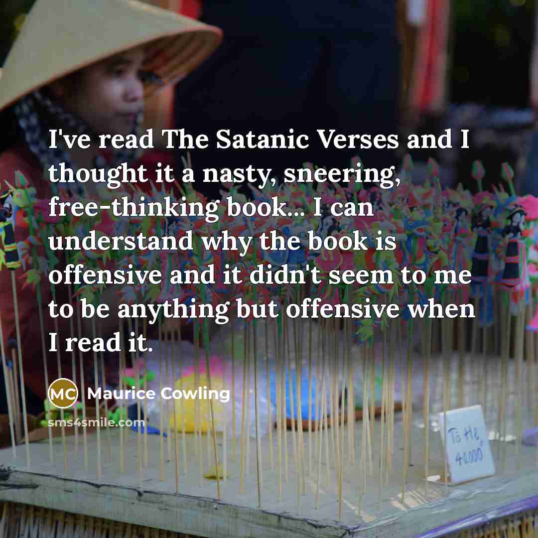 “I've read The Satanic Verses and I thought it a…” quote by Maurice Cowling