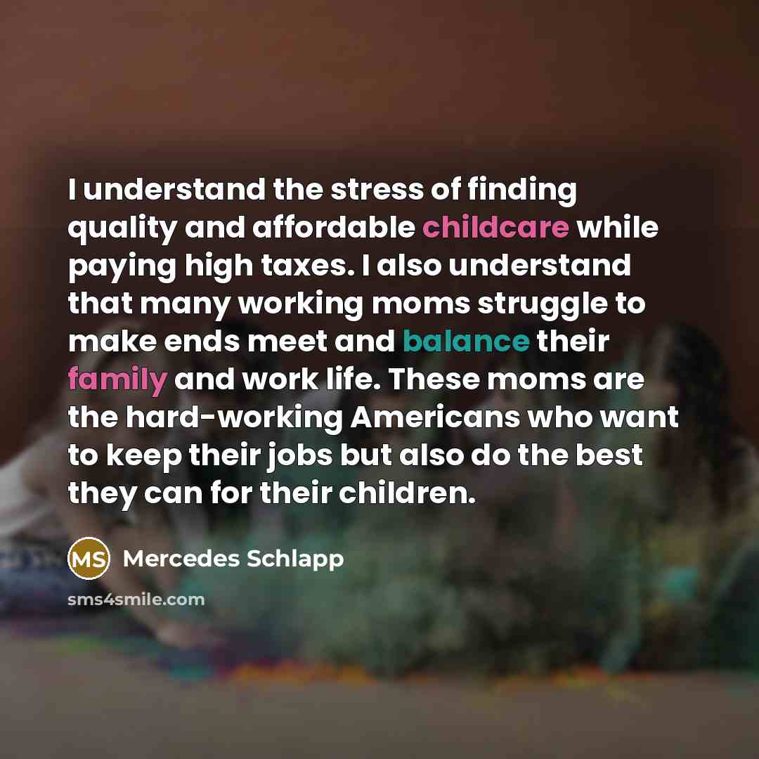 “I understand the stress of finding quality and affordable childcare…” quote by Mercedes Schlapp