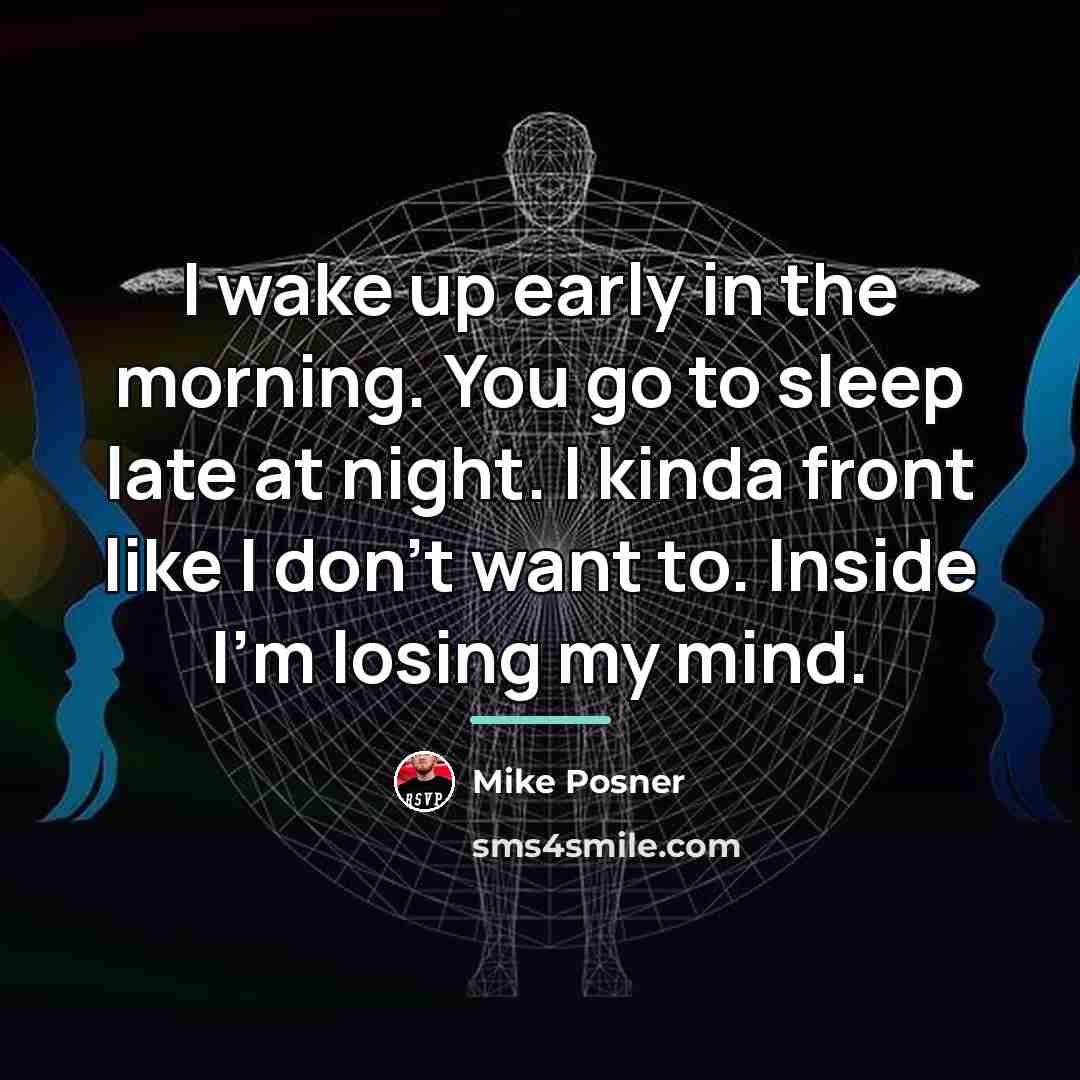 “I wake up early in the morning. You go to…” quote by Mike Posner