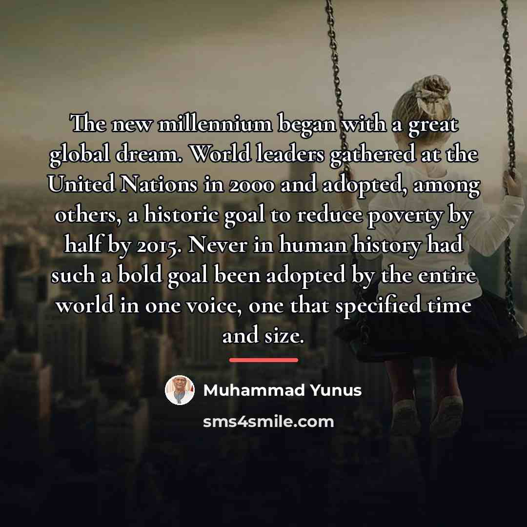 “The new millennium began with a great global dream. World…” quote by Muhammad Yunus
