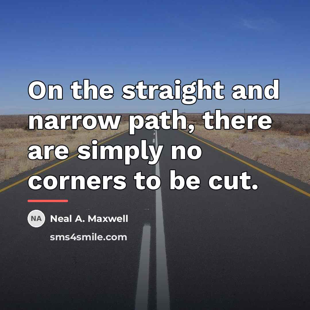 “On the straight and narrow path, there are simply no…” quote by Neal A. Maxwell