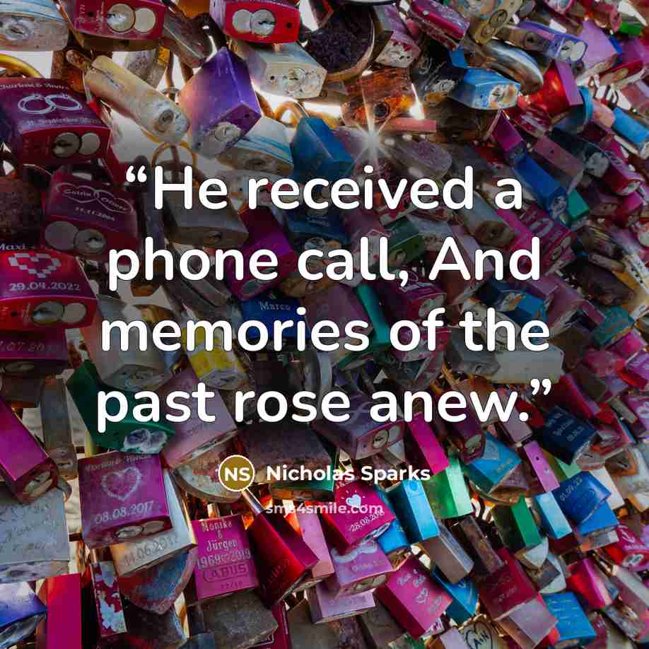 “He received a phone call, And memories of the past rose anew.” quote by Nicholas Sparks