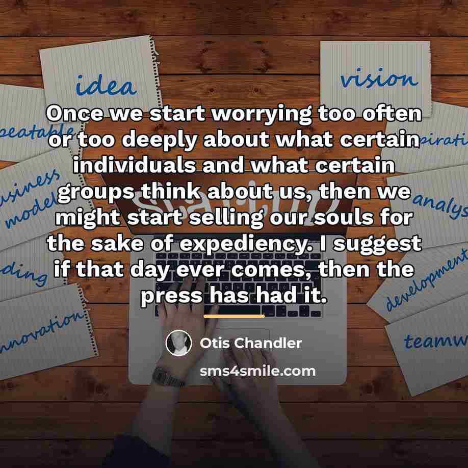 “Once we start worrying too often or too deeply about…” quote by Otis Chandler