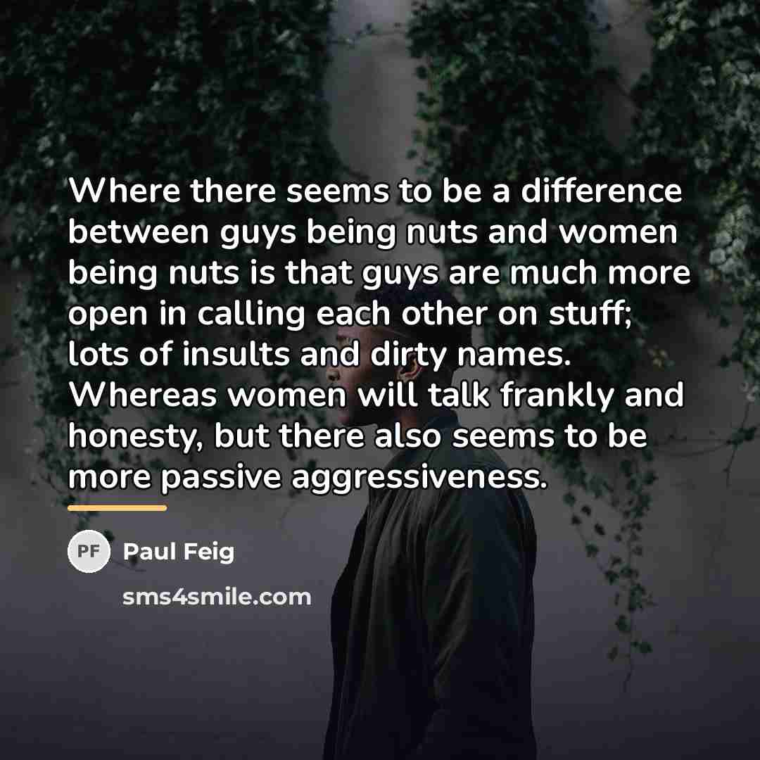 “Where there seems to be a difference between guys being…” quote by Paul Feig