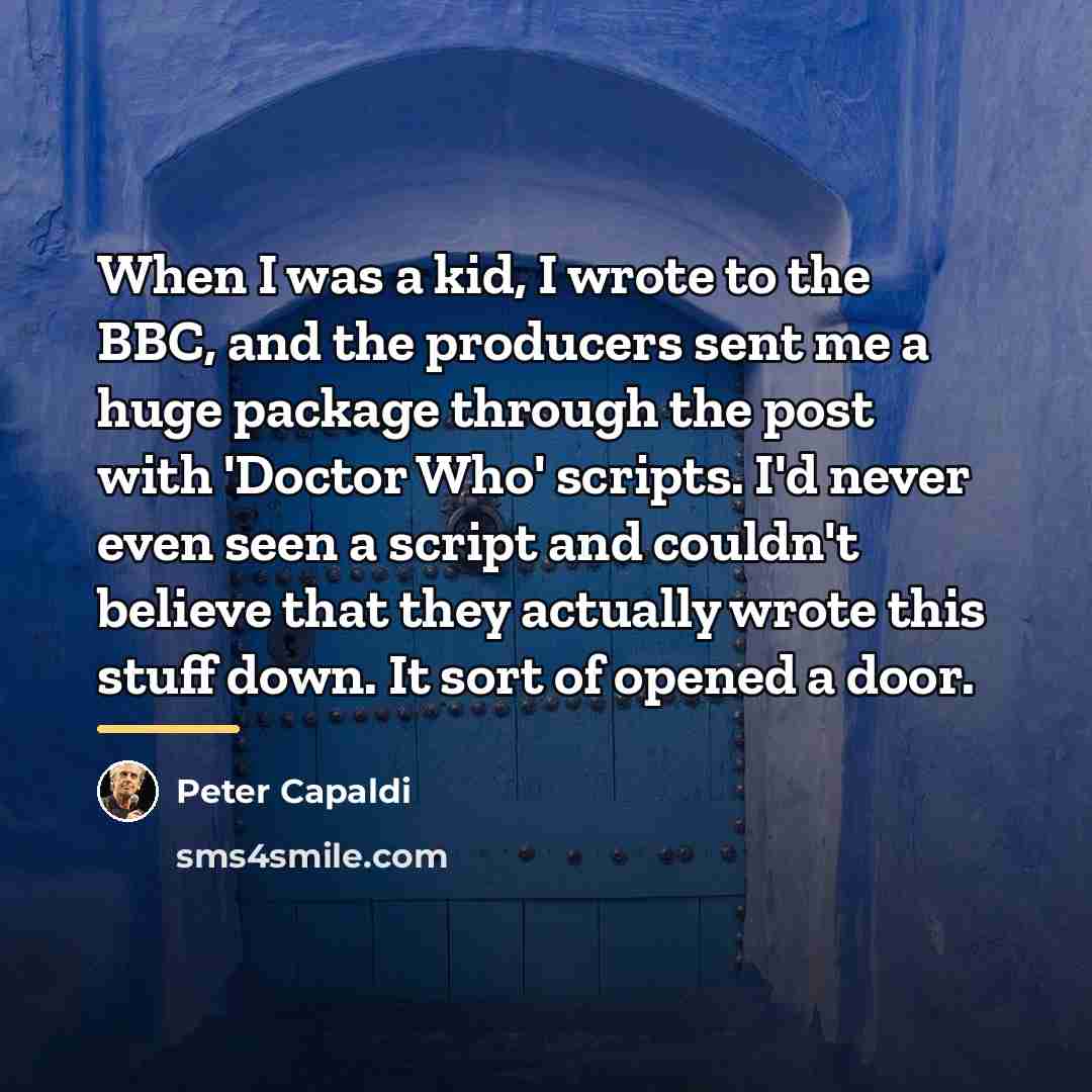 “When I was a kid, I wrote to the BBC,…” quote by Peter Capaldi