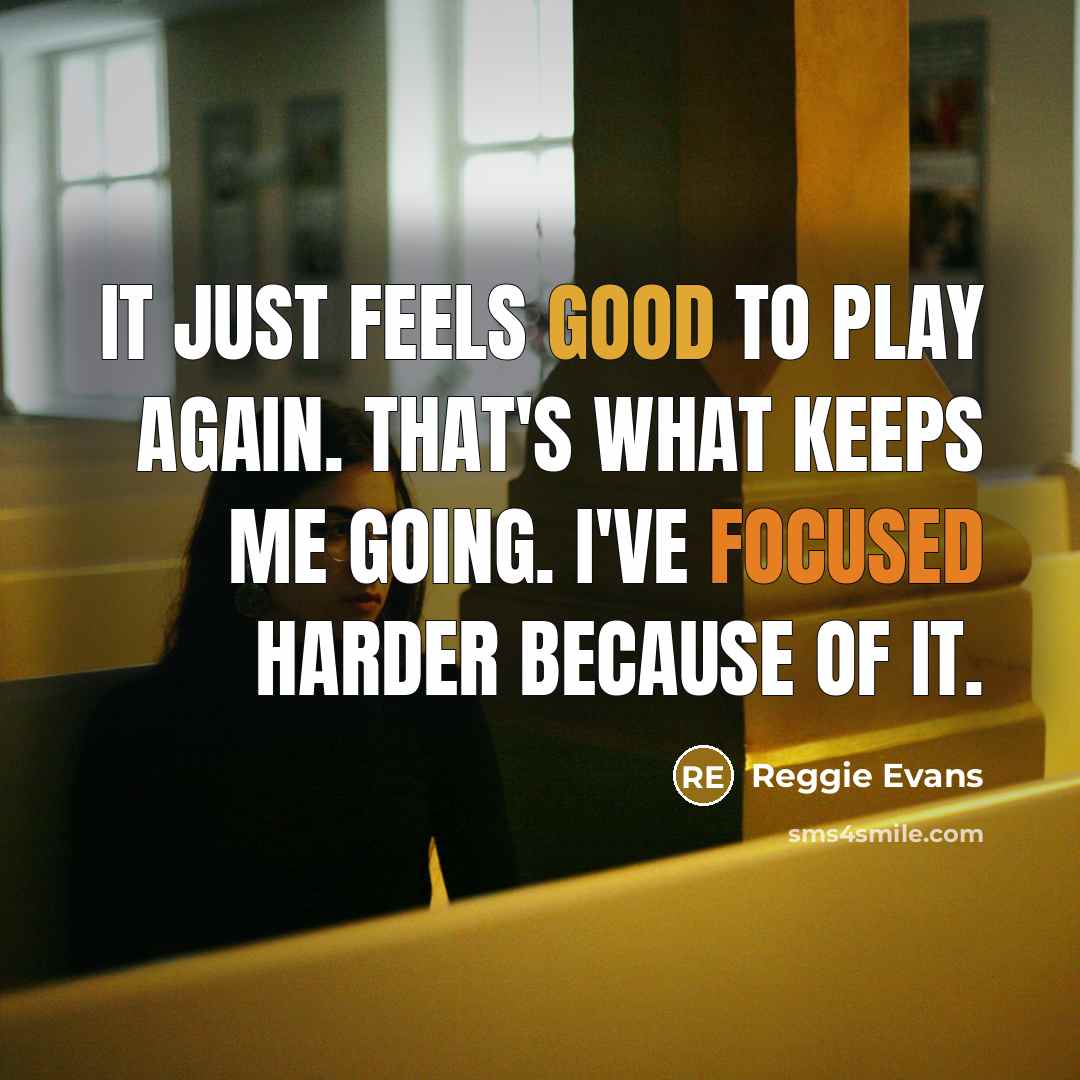“It just feels good to play again. That's what keeps…” quote by Reggie Evans