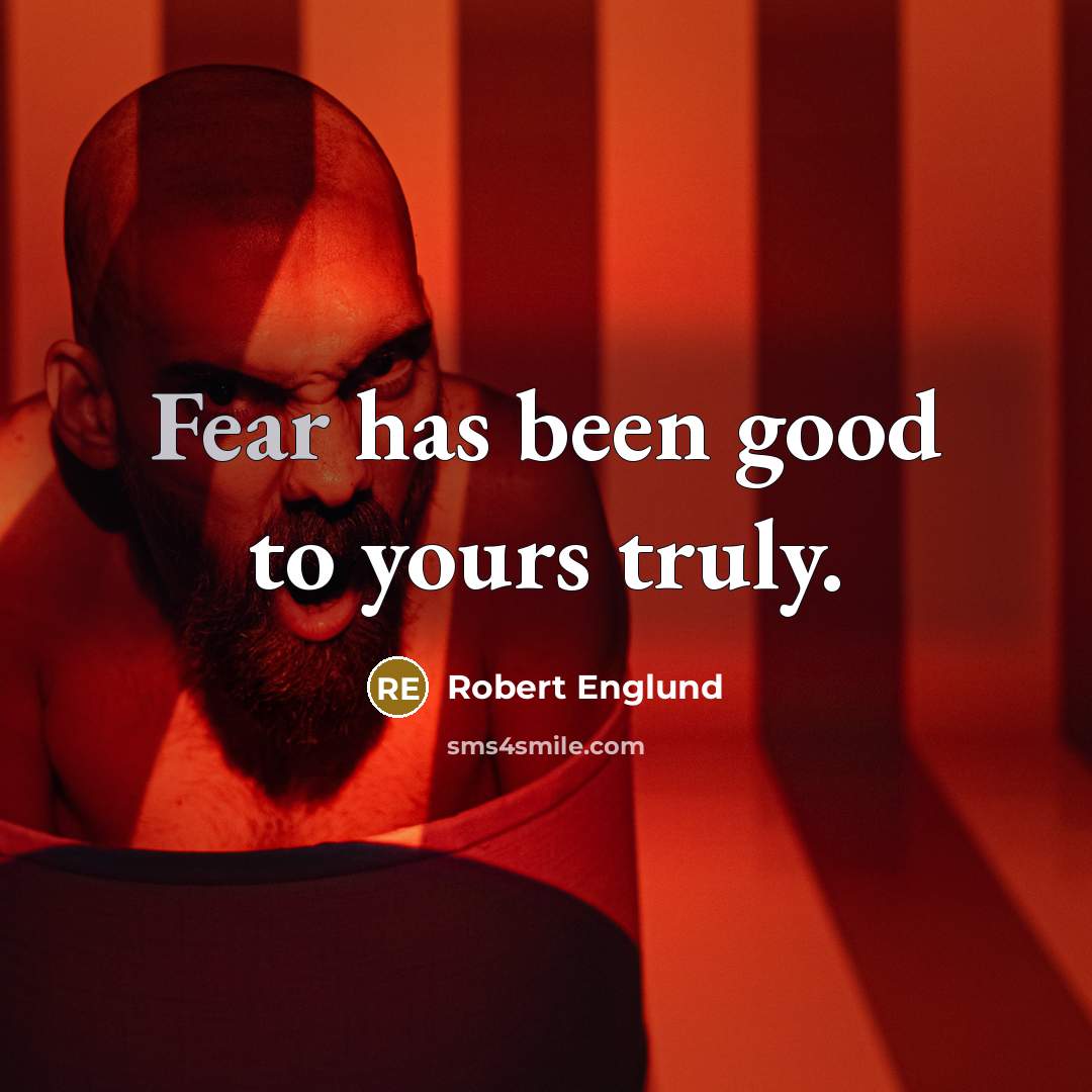 “Fear has been good to yours truly.…” quote by Robert Englund