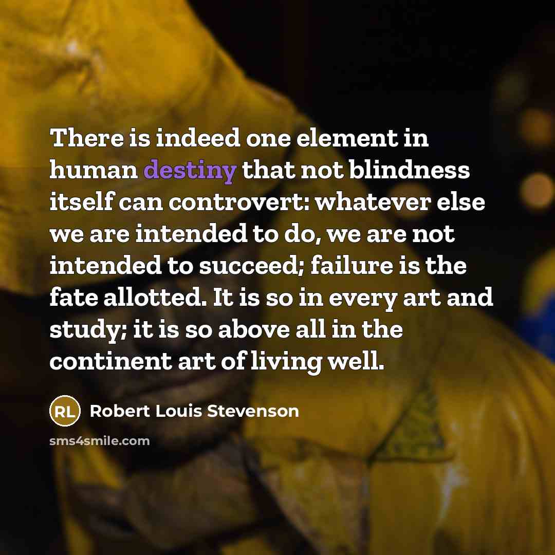 “There is indeed one element in human destiny that not…” quote by Robert Louis Stevenson