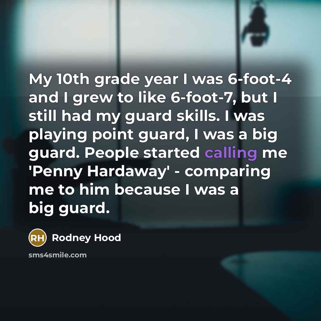 “My 10th grade year I was 6-foot-4 and I grew…” quote by Rodney Hood