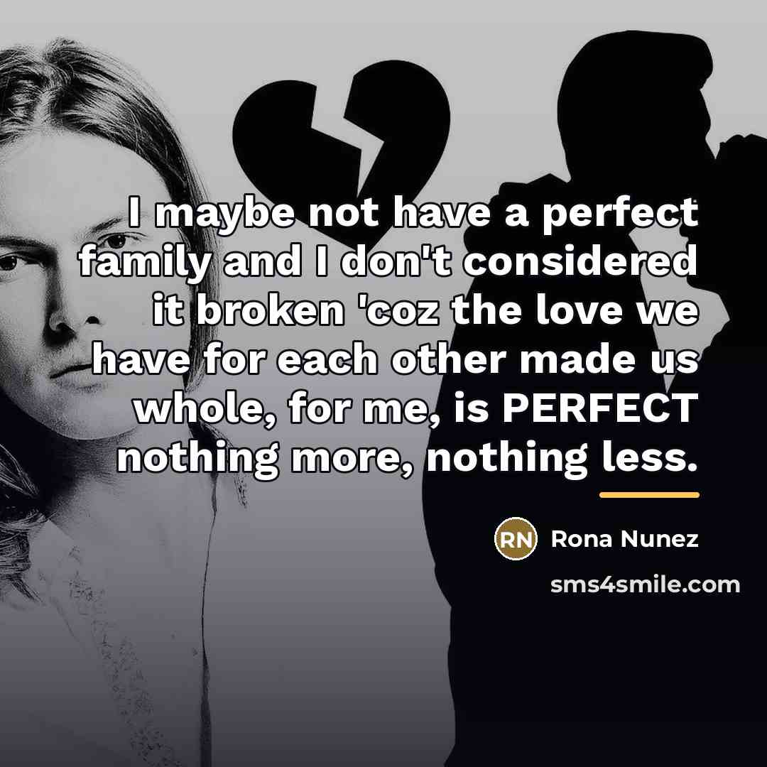 “I maybe not have a perfect family and I don't…” quote by Rona Nunez