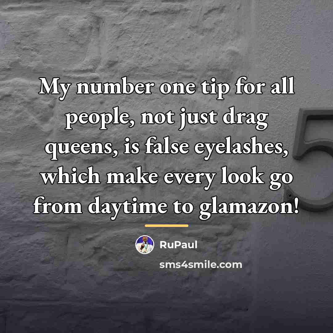 “My number one tip for all people, not just drag…” quote by RuPaul