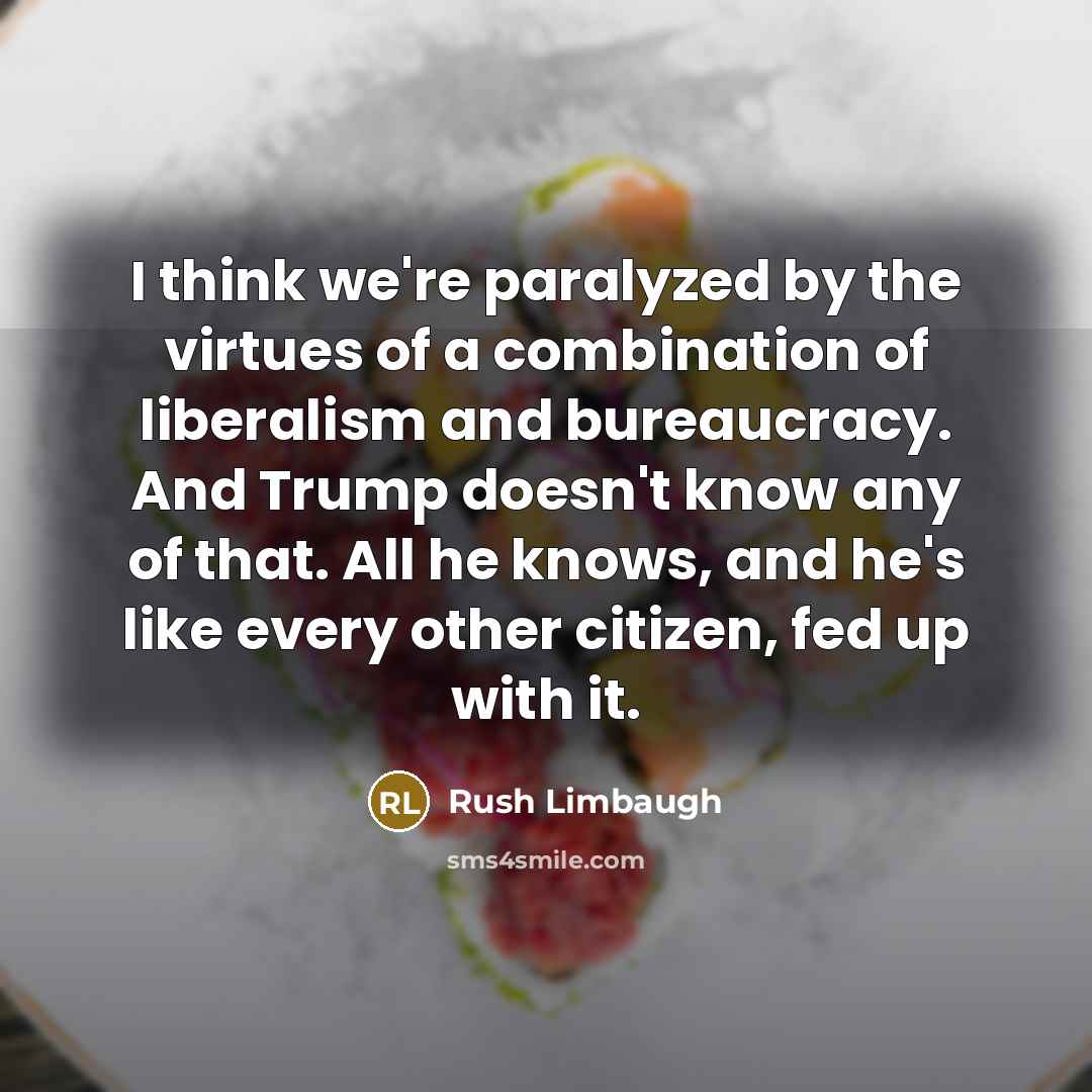 “I think we're paralyzed by the virtues of a combination…” quote by Rush Limbaugh