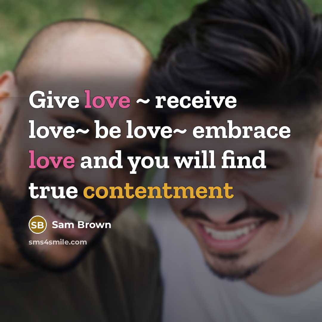 “Give love ~ receive love~ be love~ embrace love and…” quote by Sam Brown