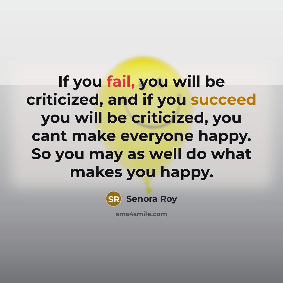 “If you fail, you will be criticized, and if you…” quote by Senora Roy