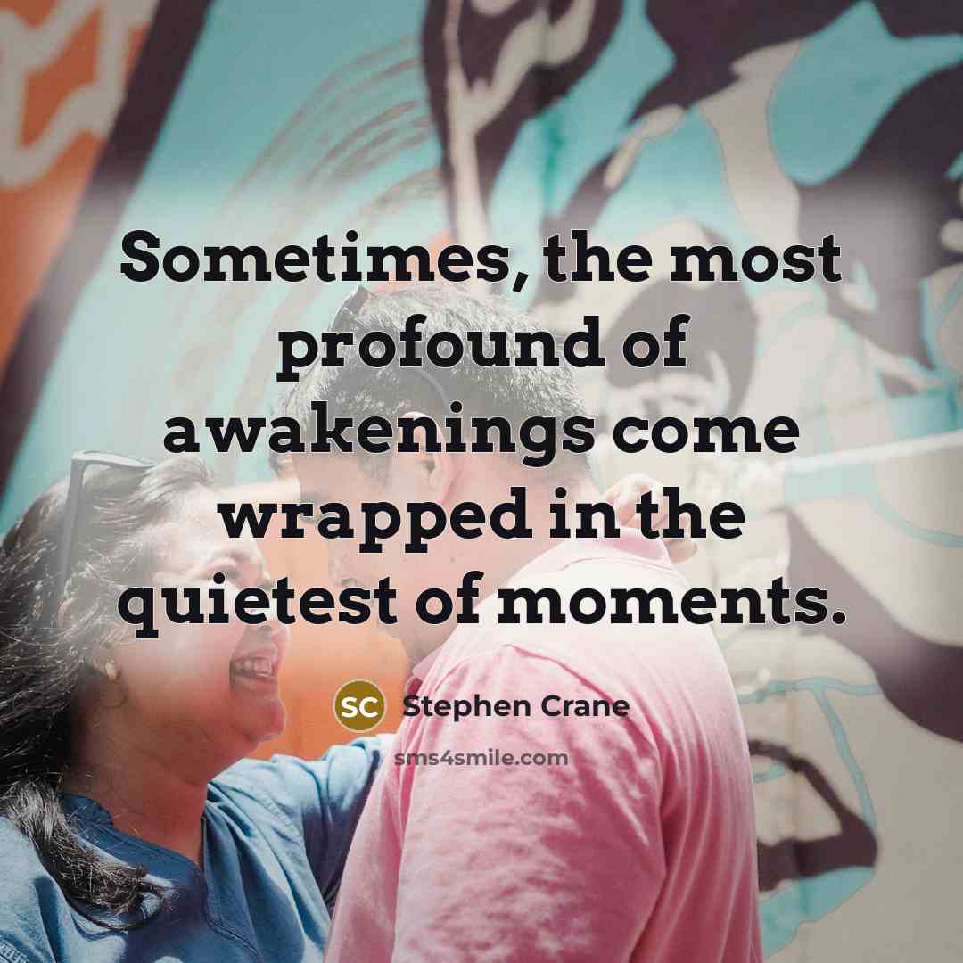 “Sometimes, the most profound of awakenings come wrapped in the…” quote by Stephen Crane
