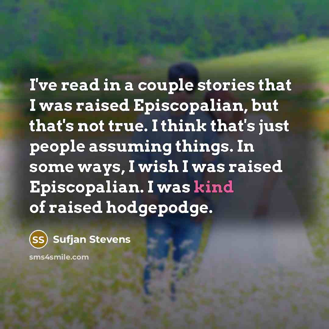 “I've read in a couple stories that I was raised…” quote by Sufjan Stevens