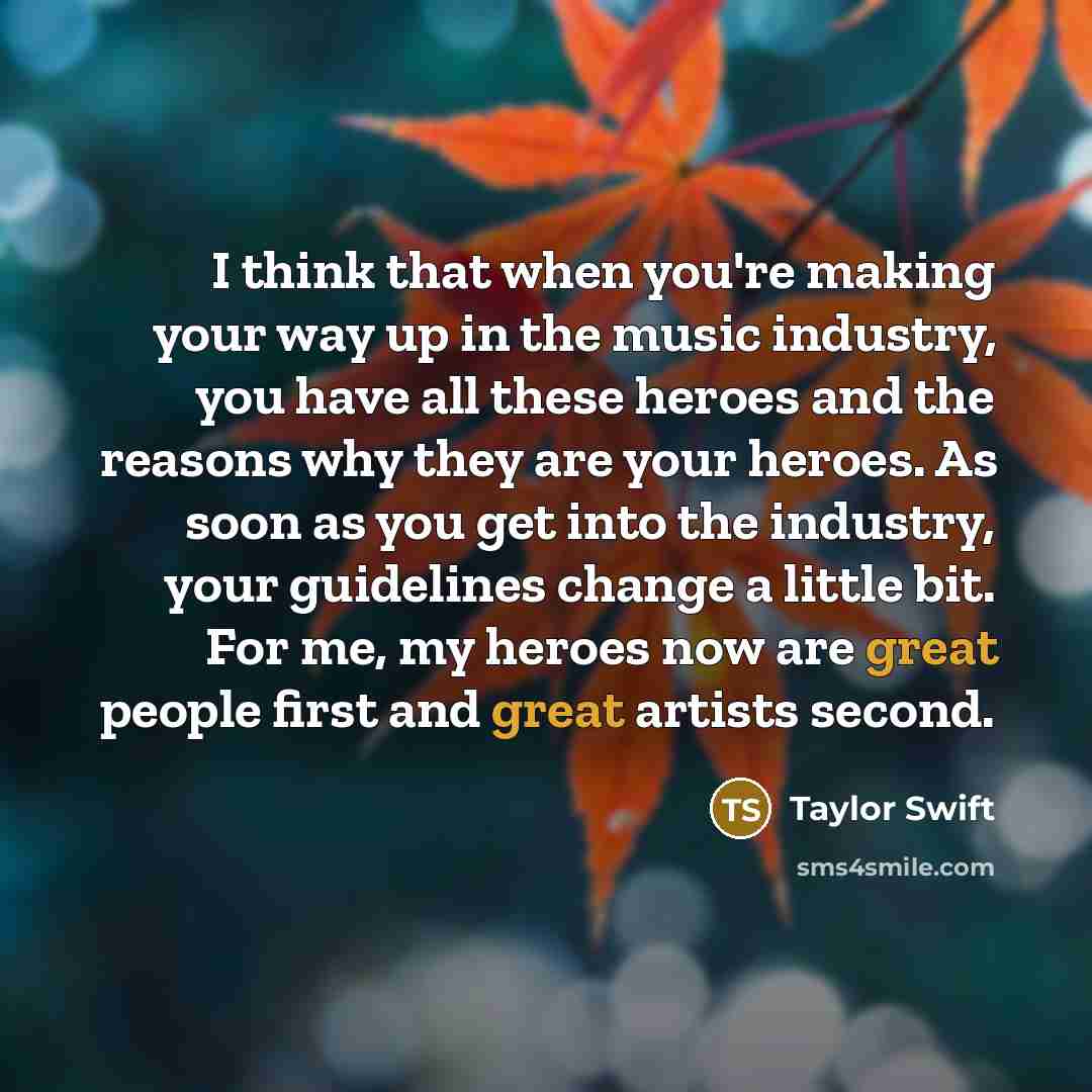 “I think that when you're making your way up in…” quote by Taylor Swift