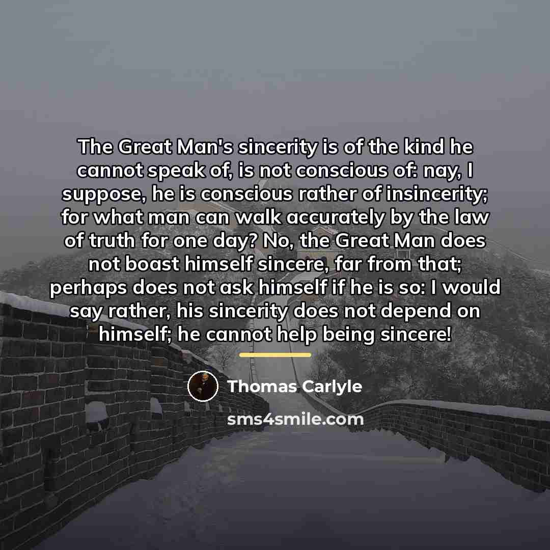 “The Great Man's sincerity is of the kind he cannot…” quote by Thomas Carlyle