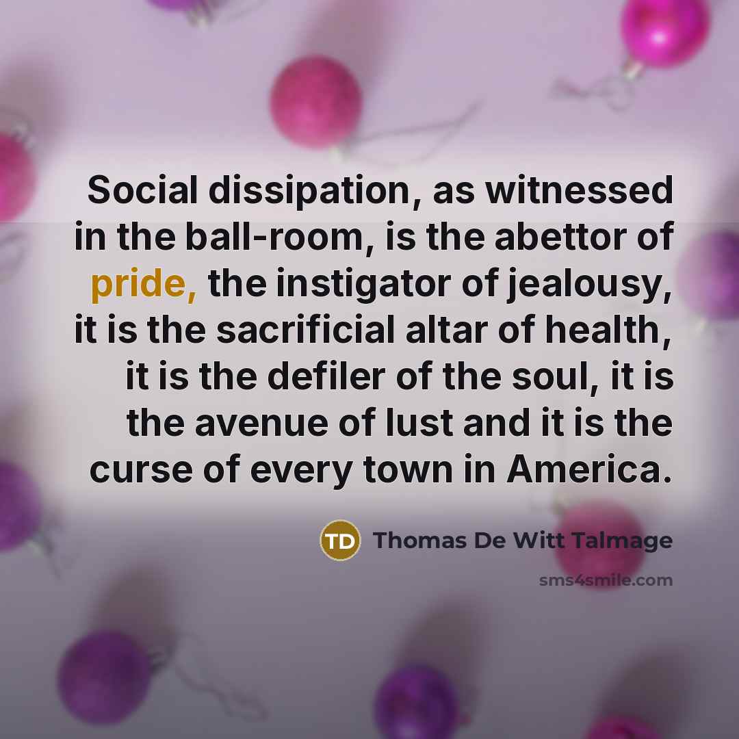 “Social dissipation, as witnessed in the ball-room, is the abettor…” quote by Thomas De Witt Talmage