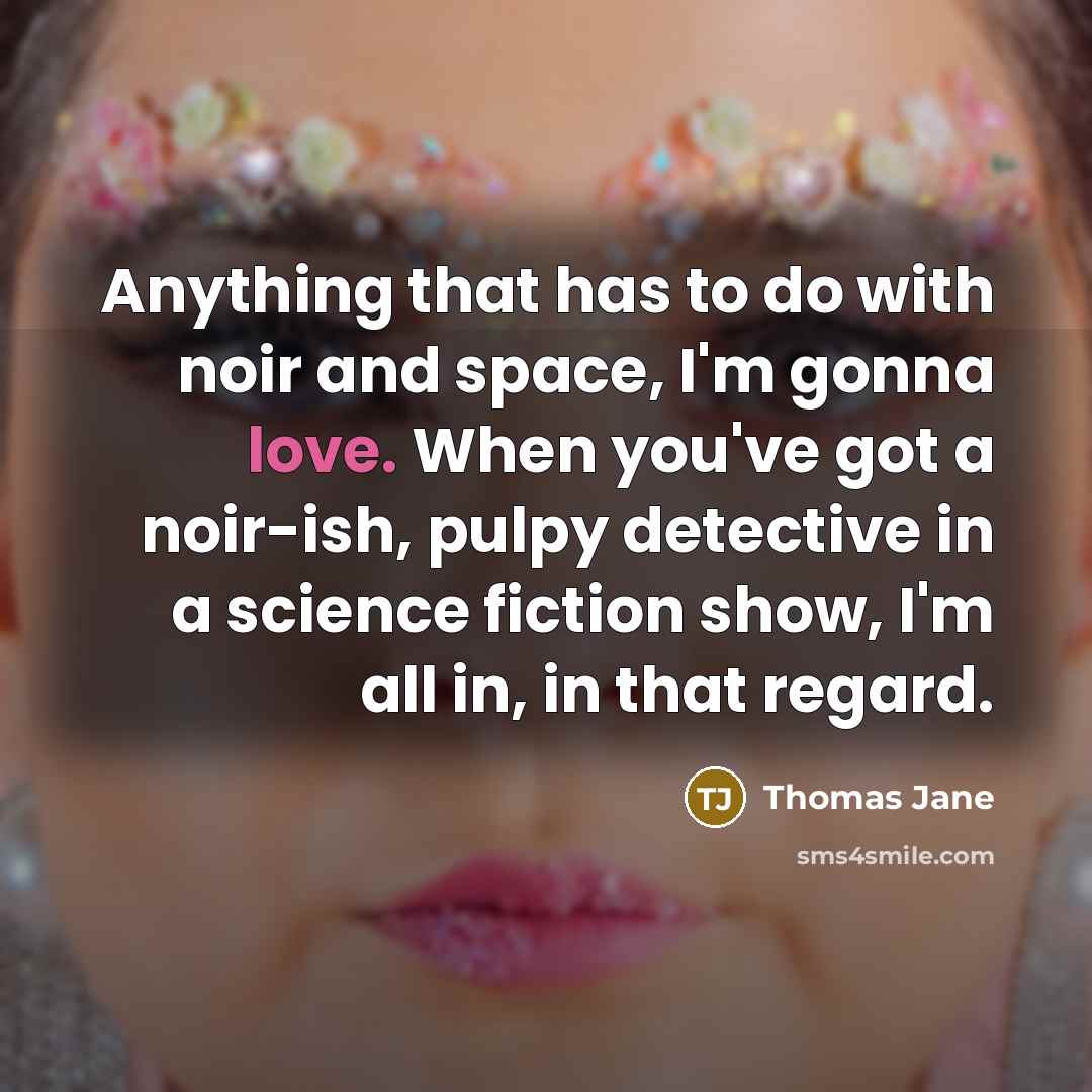 “Anything that has to do with noir and space, I'm…” quote by Thomas Jane