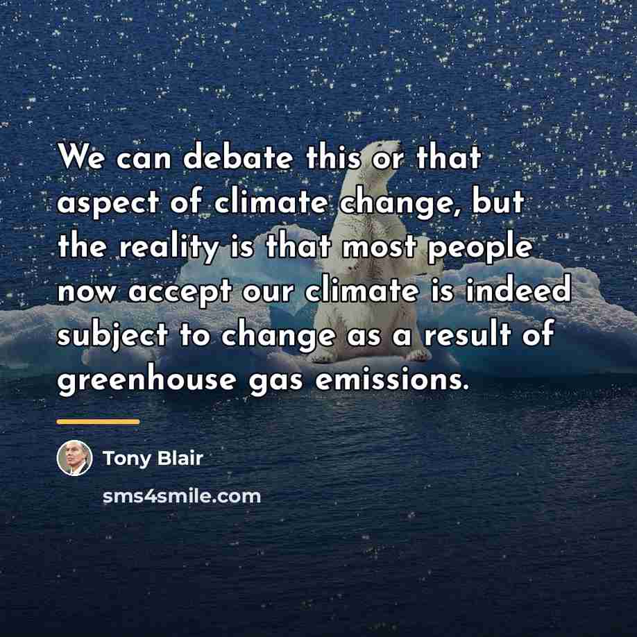 “We can debate this or that aspect of climate change,…” quote by Tony Blair