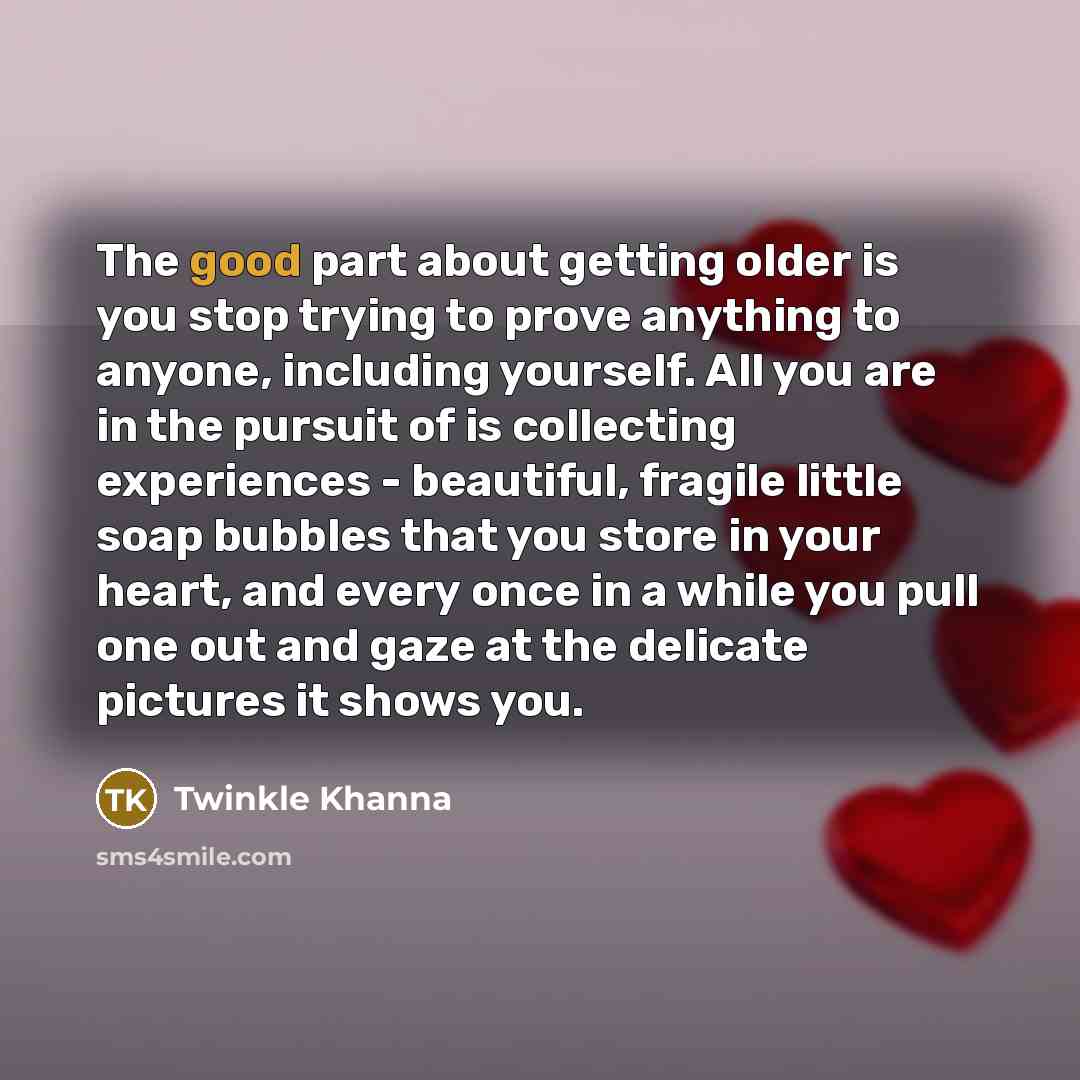 “The good part about getting older is you stop trying…” quote by Twinkle Khanna