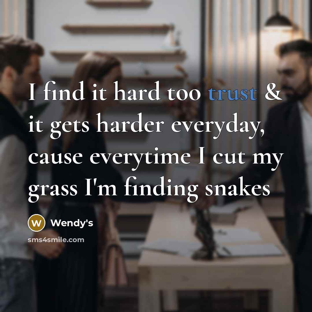 “I find it hard too trust & it gets harder…” quote by Wendy's