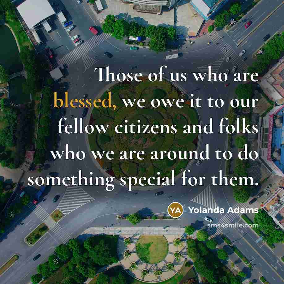 “Those of us who are blessed, we owe it to…” quote by Yolanda Adams