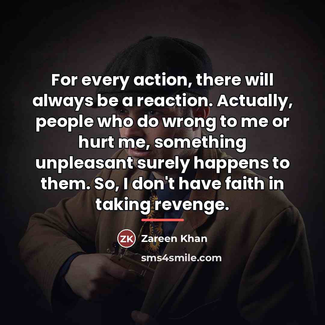 “For every action, there will always be a reaction. Actually,…” quote by Zareen Khan