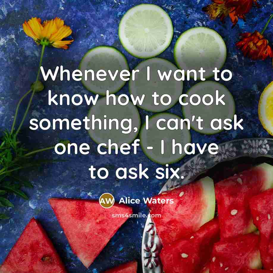 “Whenever I want to know how to cook something, I…” quote by Alice Waters