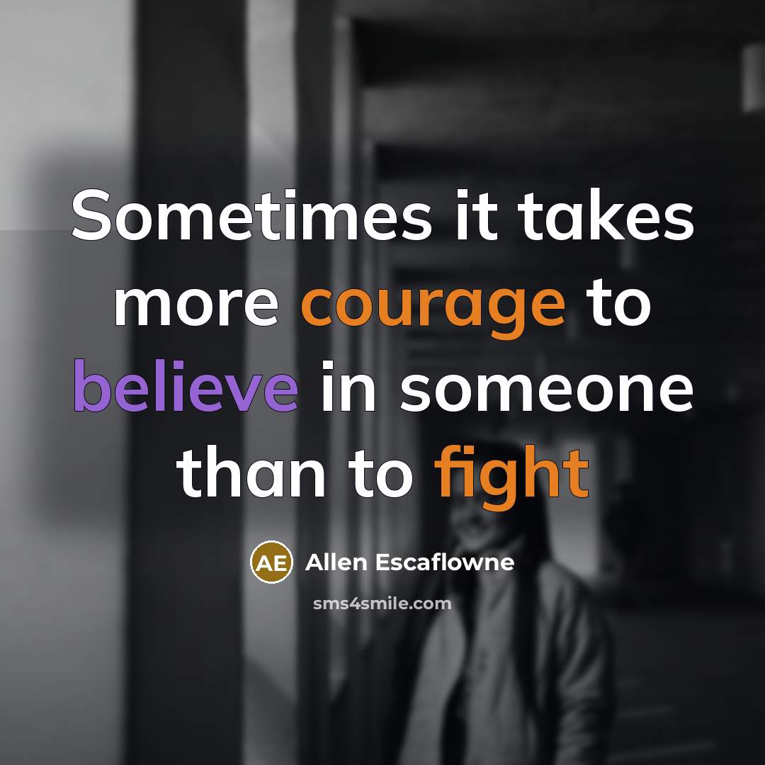 “Sometimes it takes more courage to believe in someone than to fight” quote by Allen Escaflowne