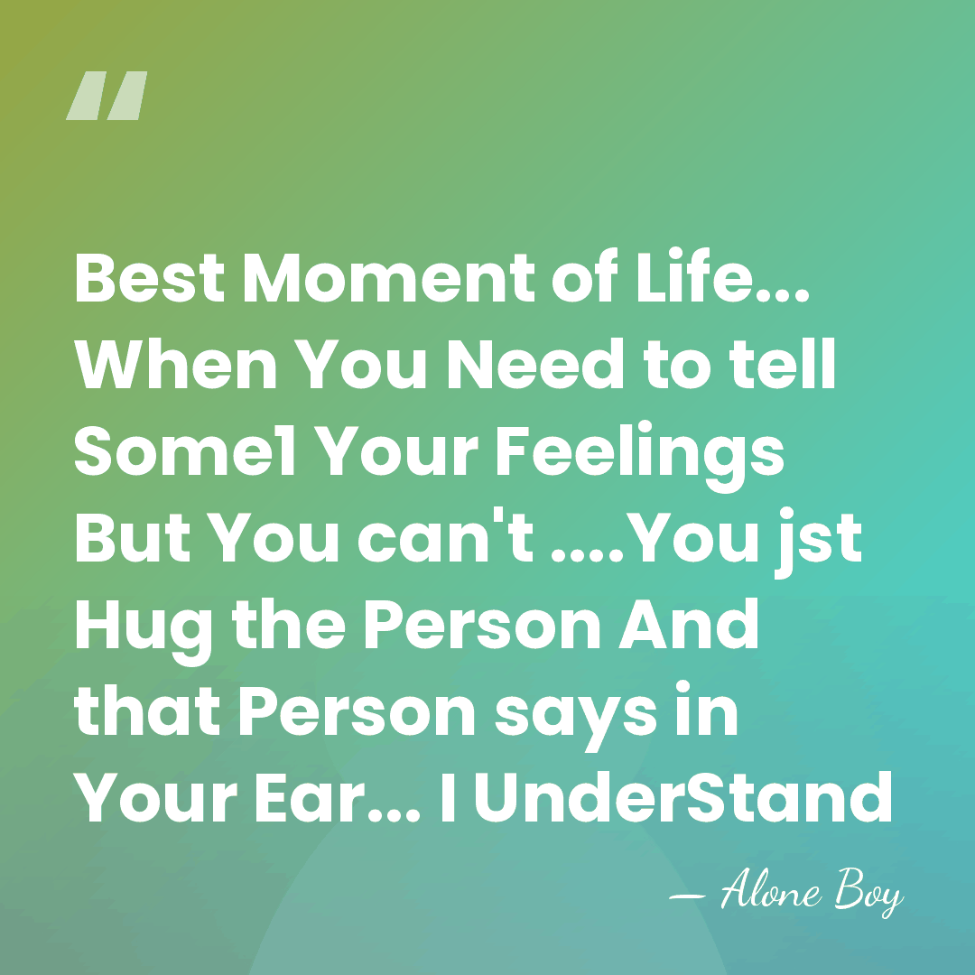 Best Moment of Life... When You Need to tell Some1 Your Feelings&hellip; - Alone Boy