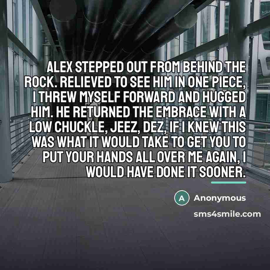 “Alex stepped out from behind the rock. Relieved to see…” quote by Anonymous