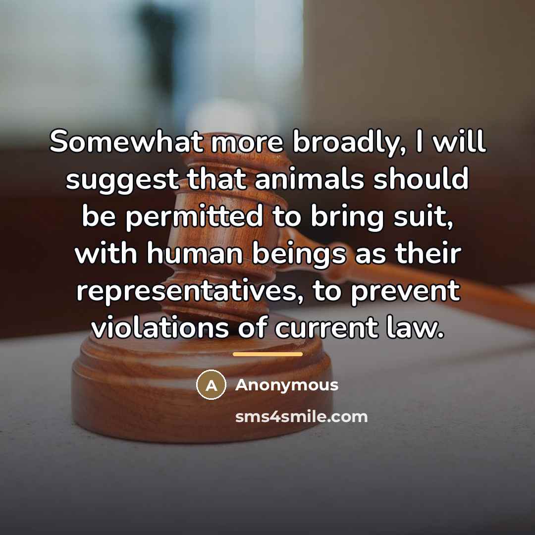 “Somewhat more broadly, I will suggest that animals should be…” quote by Anonymous